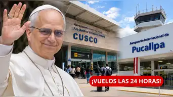 CONFIRMADO | Aeropuertos de Cusco y Pucallpa operarán 24 HORAS por visita del papa León XIV: revisa AQUÍ desde cuándo