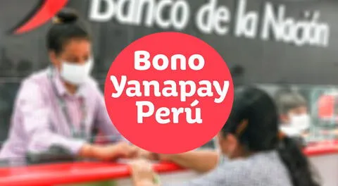 Consultas Bono Yanapay: Conoce a quiénes les corresponde cobrar HOY.