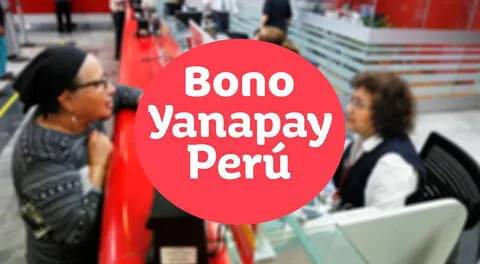 El Bono Yanapay 350 soles ya se comenzó a pagar al Grupo 4 de beneficiarios.