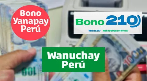 Conoce hasta cuándo podrás cobrar el Bono 210, Yanapay y Wanuchay.