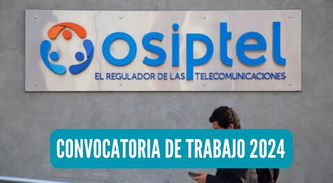 Conoce hasta cuando puedes postular a la convocatoria de trabajo de Osiptel.