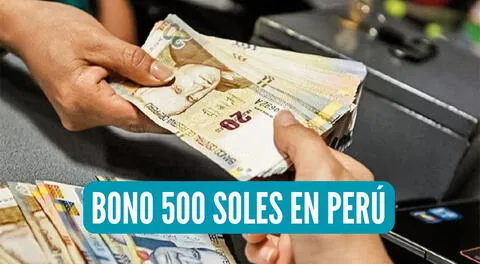 Entérate todos los detalles del nuevo bono de 500 soles que se entregará en julio 2024.