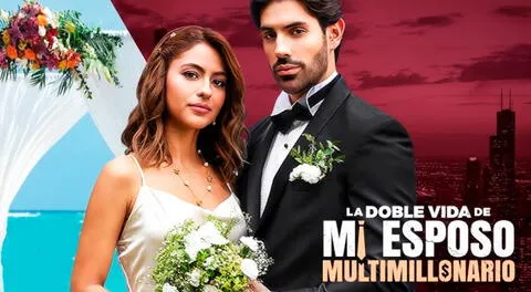 Todo sobre la serie 'La doble vida de mi esposo multimillonario'.