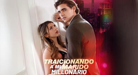 Traicionando a mi marido millonario: Conoce cómo ver la serie de drama.