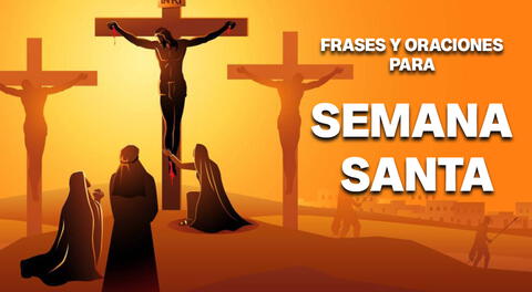 Frases y oraciones para reflexionar en esta Semana Santa 2025.