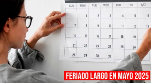 Oficializan un Feriado largo en mayo 2025. elpopular.pe