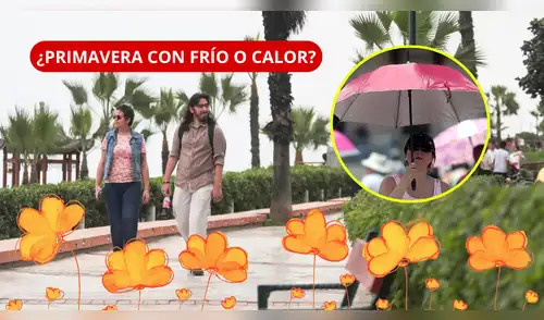 ¿FRÍO AHORA Y MÁS DE 32 °C DESPUÉS? ASÍ LLEGARÁ LA PRIMAVERA. elpopular.pe