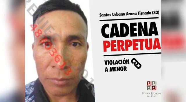 Poder Judicial condenó a cadena perpetua contra el obrero Santos Arana Tisnado por violar a menor