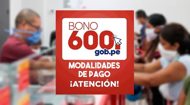 Estas son las modalidades de pago del Bono 600 soles