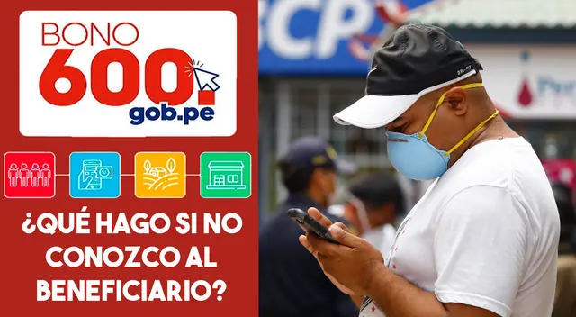 ¿Qué hacer si no conozco al beneficiario del bono 600 de mi hogar? ¿Qué hacer si no conozco al beneficiario del bono 600 de mi hogar?