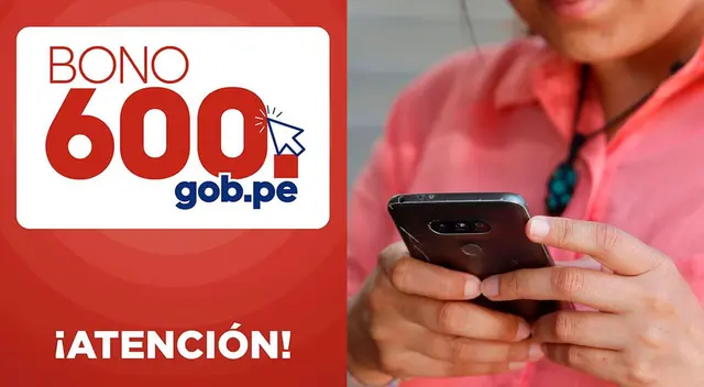 ¿Cómo valido mis datos para cobrar el bono 600 por mi celular? Conoce cómo hacerlo en esta nota.