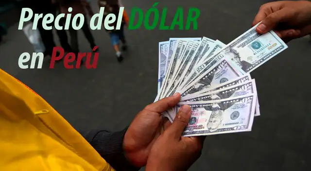 Conoce AQUÍ el precio del dólar en Perú