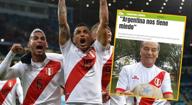Perú vs. Argentina: prensa argentina reacciona por frase de Oswaldo Cachito Ramírez: “Argentina nos tiene miedo” Perú vs. Argentina: prensa argentina reacciona por frase de Oswaldo Cachito Ramírez: “Argentina nos tiene miedo”