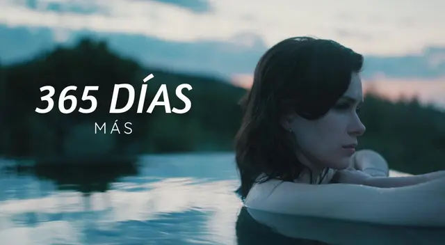 Lo que debes saber de "365 días más", disponible en Netflix.