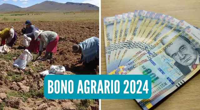 Entérate todos los detalles del pago del Bono Agrario 2024.