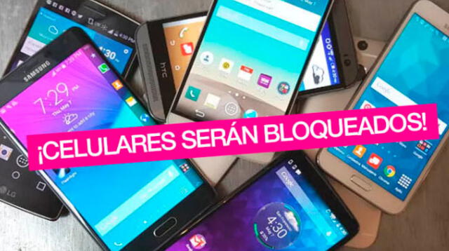 Celulares serán bloqueados por ser robados