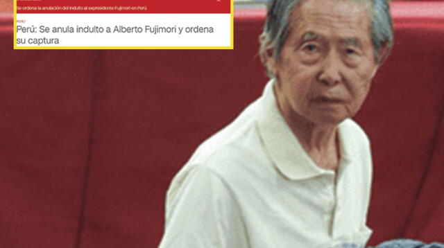 Así informaron los medios internacionales sobre la anulación de indulto de Alberto Fujimori