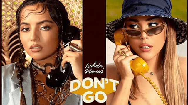 La canción se titula “Don't Go”, y será la primera colaboración entre la artista de ascendencia peruana, Isabela Merced, y la mexicana Danna Paola.