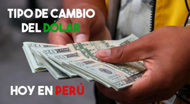 Tipo de cambio del dólar HOY en el Perú.