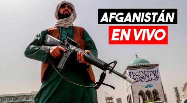 Últimas noticias de Afganistán EN VIVO: incidencias de los talibanes en Kabul