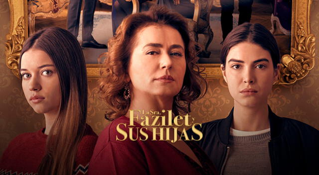 La Señora. Fazilet y sus hijas, descubre más sobre esta serie turca.
