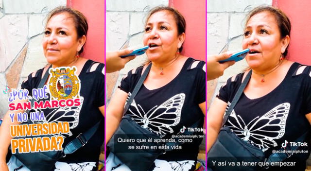 La señora explicó por qué quiere que su hijo ingrese a San Marcos.