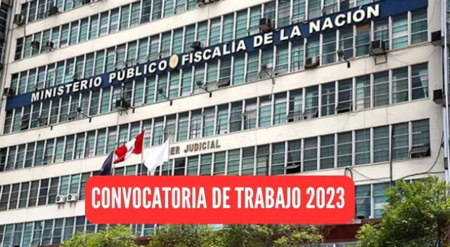 Conoce la convocatoria de trabajo que viene ofreciendo el Ministerio Público.