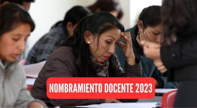 Los resultados oficiales del concurso Nombramiento Docente 2023 se publicaron en la plataforma oficial del Minedu.