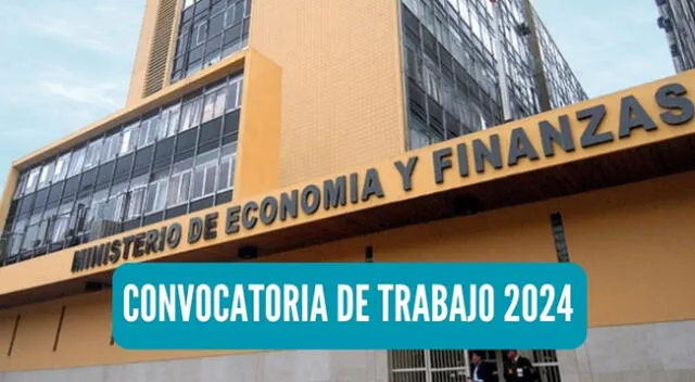 Conoce todos los detalles de la nueva convocatoria de trabajo 2024 del Ministerio de Economía y Finanzas (MEF).