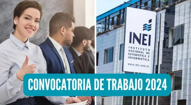 Entérate todos los detalles de la nueva convocatoria de trabajo 2024 del INEI.