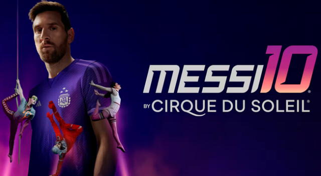 'Messi 10': Cirque Du Soleil vuelve a Perú con espectáculo inspirado en el astro argentino