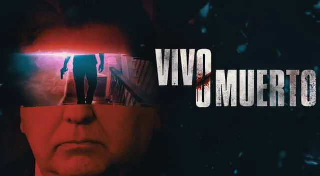 Vivo o muerto es la película que relata el fallecimiento de Alan García.