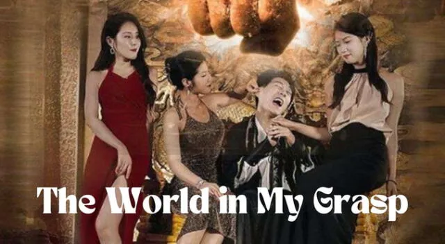 The World In My Grasp Chinese Drama