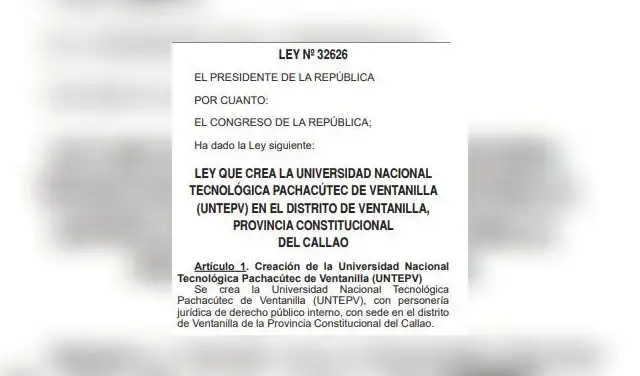  Ley N.° 32626: Creación de a Universidad Nacional Tecnológica Pachacútec de Ventanilla.  