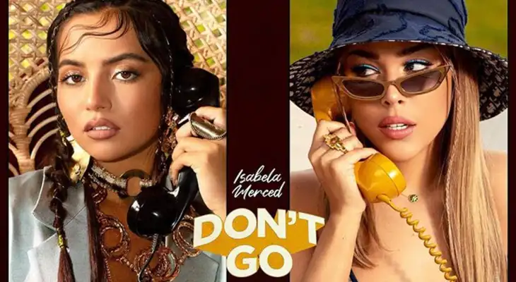 La canción se titula “Don't Go”, y será la primera colaboración entre la artista de ascendencia peruana, Isabela Merced, y la mexicana Danna Paola. La canción se titula “Don't Go”, y será la primera colaboración entre la artista de ascendencia peruana, Isabela Merced, y la mexicana Danna Paola.
